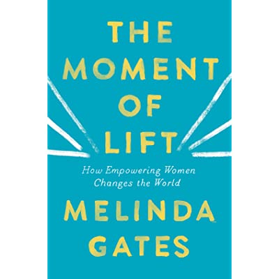 Read more about the article A Beginner’s Guide to Equality: Melinda Gates’ Moment of Lift: How Empowering Women Changes the World